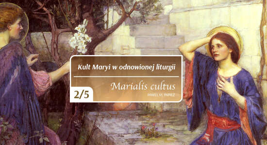 Marialis cultus: 2 - Kult Maryi w odnowionej liturgii