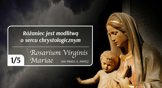Rosarium Virginis Mariae: Różaniec jest modlitwą o sercu chrystologicznym