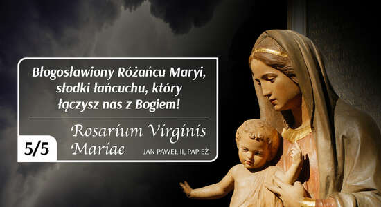 Rosarium Virginis Mariae - Błogosławiony Różańcu Maryi